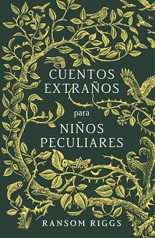 CUENTOS EXTRAÑOS PARA NIÑOS PECULIARES | 9788420485744 | RIGGS, RANSOM | Llibres Parcir | Librería Parcir | Librería online de Manresa | Comprar libros en catalán y castellano online