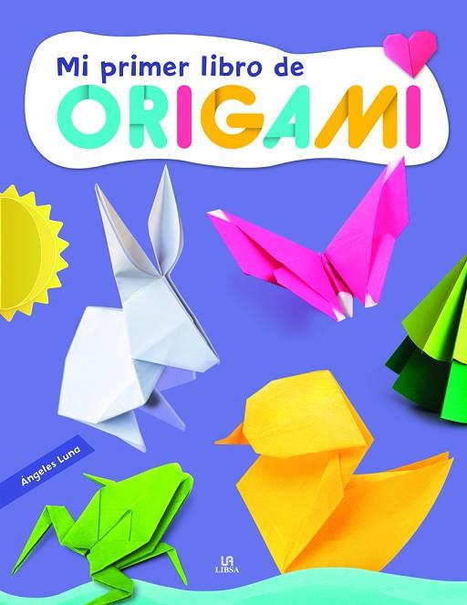 MI PRIMER LIBRO DE ORIGAMI | 9788466243728 | LUNA, ANGELES/EQUIPO EDITORIAL | Llibres Parcir | Llibreria Parcir | Llibreria online de Manresa | Comprar llibres en català i castellà online