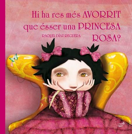 HI HA RES MÉS AVORRIT QUE ÉSSER UNA PRINCESA ROSA? | 9788416817221 | DÍAZ REGUERA, RAQUEL | Llibres Parcir | Llibreria Parcir | Llibreria online de Manresa | Comprar llibres en català i castellà online
