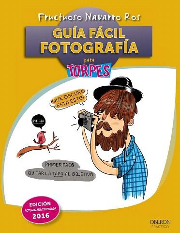 GUÍA FÁCIL. FOTOGRAFÍA PARA TORPES | 9788441537064 | NAVARRO ROS, FRUCTUOSO | Llibres Parcir | Librería Parcir | Librería online de Manresa | Comprar libros en catalán y castellano online