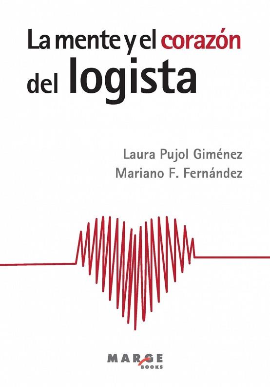 LA MENTE Y EL CORAZON DEL LOGISTA | 9788416171156 | PUJOL GIMENEZ, LAURA/FERNANDEZ, MARIANO F. | Llibres Parcir | Llibreria Parcir | Llibreria online de Manresa | Comprar llibres en català i castellà online