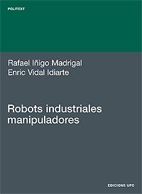 ROBOTS INDUSTRIALES MANIPULADORES | 9788483016152 | RAFAEL IÐIGO | Llibres Parcir | Librería Parcir | Librería online de Manresa | Comprar libros en catalán y castellano online
