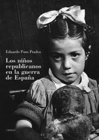LOS NINOS REPUBLICANOS EN LA GUERRA DE ESPANA | 9788496052741 | EDUARDO PONS PRADES | Llibres Parcir | Librería Parcir | Librería online de Manresa | Comprar libros en catalán y castellano online
