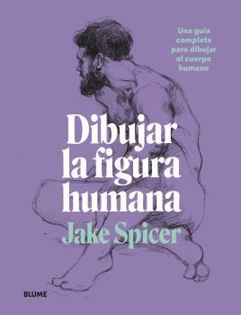 DIBUJAR LA FIGURA HUMANA | 9788418459979 | SPICER, JAKE | Llibres Parcir | Librería Parcir | Librería online de Manresa | Comprar libros en catalán y castellano online