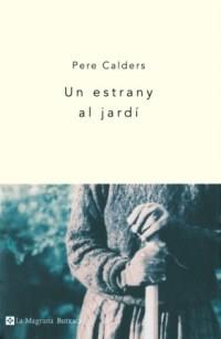 UN ESTRANY AL JARDI -BUTXACA | 9788482643670 | CALDERS PERE | Llibres Parcir | Librería Parcir | Librería online de Manresa | Comprar libros en catalán y castellano online