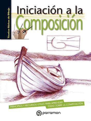 INICIACIÓN A LA COMPOSICIÓN | 9788434214446 | EQUIPO PARRAMÓN | Llibres Parcir | Librería Parcir | Librería online de Manresa | Comprar libros en catalán y castellano online