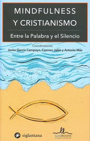MINDFULNESS Y CRISTIANISMO-ENTRE LA PALABRA Y EL SILENCIO | 9788416574056 | JALON Y ANTONIO JAVIER GARCIA CAMPAYO, CARMEN | Llibres Parcir | Librería Parcir | Librería online de Manresa | Comprar libros en catalán y castellano online