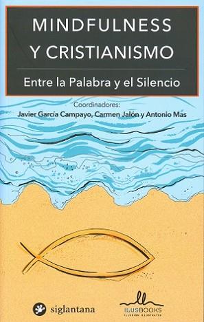 MINDFULNESS Y CRISTIANISMO-ENTRE LA PALABRA Y EL SILENCIO | 9788416574056 | JALON Y ANTONIO JAVIER GARCIA CAMPAYO, CARMEN | Llibres Parcir | Llibreria Parcir | Llibreria online de Manresa | Comprar llibres en català i castellà online