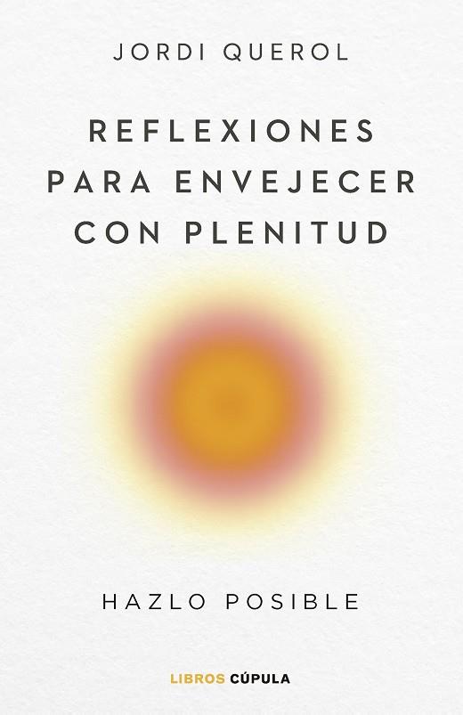 REFLEXIONES PARA ENVEJECER CON PLENITUD | 9788448040710 | QUEROL, JORDI | Llibres Parcir | Librería Parcir | Librería online de Manresa | Comprar libros en catalán y castellano online