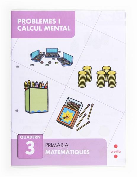 PROBLEMES I CÀLCUL MENTAL 3. PRIMÀRIA | 9788466132831 | CARVAJAL, ANA | Llibres Parcir | Librería Parcir | Librería online de Manresa | Comprar libros en catalán y castellano online