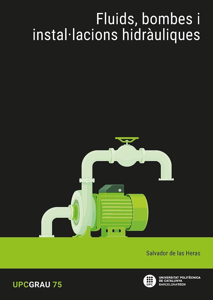 FLUIDS, BOMBES I INSTAL·LACIONS HIDRÀULIQUES | 9788410008427 | DE LAS HERAS JIMÉNEZ, SALVADOR | Llibres Parcir | Llibreria Parcir | Llibreria online de Manresa | Comprar llibres en català i castellà online