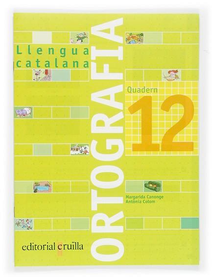 QUADERN ORTOGRAFIA 12. LLENGUA CATALANA | 9788466110990 | COLOM I FARRÉ, ANTÒNIA / CANONGE I BURGUES, MARGARIDA | Llibres Parcir | Librería Parcir | Librería online de Manresa | Comprar libros en catalán y castellano online
