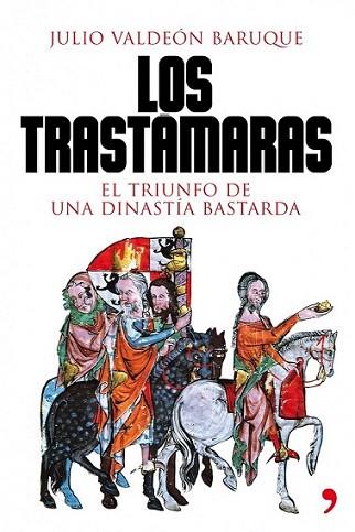 LOS TRASTAMARAS EL TRIUNFO DE LA DINASTIA BASTARDA | 9788484608707 | JULIO VALDEON BARUQUE | Llibres Parcir | Librería Parcir | Librería online de Manresa | Comprar libros en catalán y castellano online