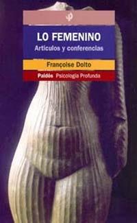 LO FEMENINO | 9788449309069 | DOLTO FRANÃOISE | Llibres Parcir | Llibreria Parcir | Llibreria online de Manresa | Comprar llibres en català i castellà online