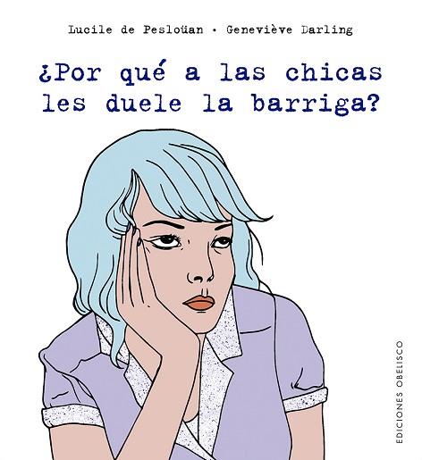 ¿POR QUÉ A LAS CHICAS LES DUELE LA BARRIGA? | 9788491115564 | DE PESLOÜAN, LUCILE | Llibres Parcir | Llibreria Parcir | Llibreria online de Manresa | Comprar llibres en català i castellà online