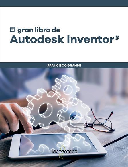 EL GRAN LIBRO DE AUTODESK INVENTOR® | 9788426726704 | GRANDE SAMPEDRO, FRANCISCO | Llibres Parcir | Librería Parcir | Librería online de Manresa | Comprar libros en catalán y castellano online