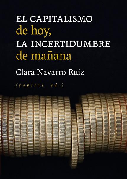 EL CAPITALISMO DE HOY, LA INCERTIDUMBRE DE MAÑANA | 9788418998102 | NAVARRO RUIZ, CLARA | Llibres Parcir | Librería Parcir | Librería online de Manresa | Comprar libros en catalán y castellano online