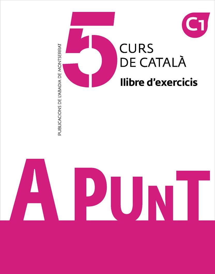 A PUNT. CURS DE CATALÀ. LLIBRE D'EXERCICIS, 5 | 9788491912279 | VILAGRASA GRANDIA, ALBERT | Llibres Parcir | Librería Parcir | Librería online de Manresa | Comprar libros en catalán y castellano online