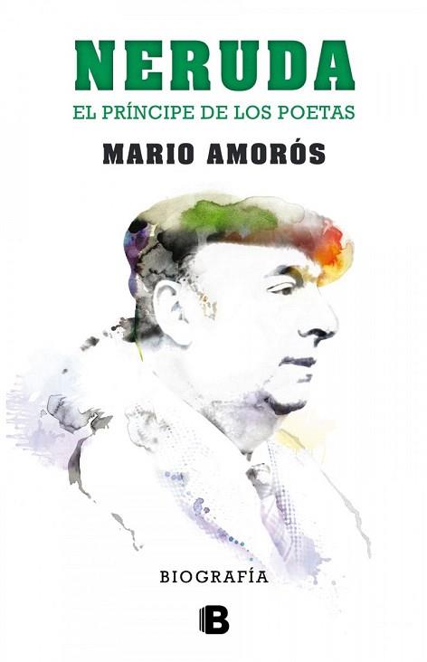 NERUDA.EL PRÍNCIPE DE LOS POETAS. BIOGRAFÍA | 9788466656900 | AMORÓS, MARIO | Llibres Parcir | Llibreria Parcir | Llibreria online de Manresa | Comprar llibres en català i castellà online