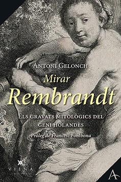 MIRAR REMBRANDT | 9788417998134 | GELONCH VILADEGUT, ANTONI | Llibres Parcir | Librería Parcir | Librería online de Manresa | Comprar libros en catalán y castellano online