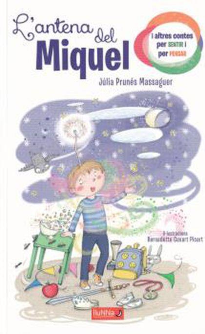 L'ANTENA DE MIQUEL | 9788494667817 | PRUNES MASSAGUER, JULIA | Llibres Parcir | Librería Parcir | Librería online de Manresa | Comprar libros en catalán y castellano online