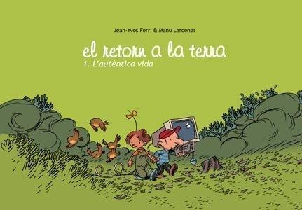EL RETORN A LA TERRA 1. L'AUTÈNTICA VIDA | 9788493464745 | LARCENET, MANU / CANELA GARAYOA, MERCÈ | Llibres Parcir | Librería Parcir | Librería online de Manresa | Comprar libros en catalán y castellano online