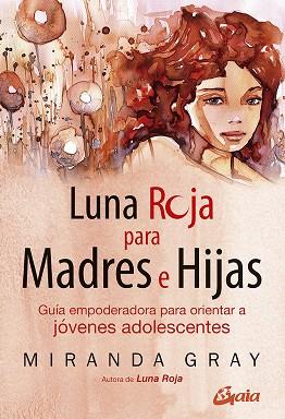 LUNA ROJA PARA MADRES E HIJAS | 9788484459842 | GRAY, MIRANDA | Llibres Parcir | Llibreria Parcir | Llibreria online de Manresa | Comprar llibres en català i castellà online