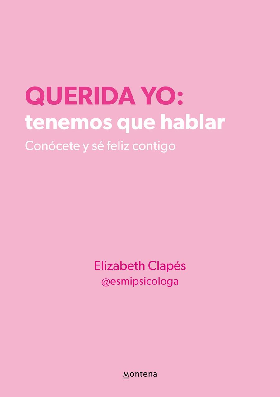 QUERIDA YO: TENEMOS QUE HABLAR. CONÓCETE Y SÉ FELIZ CONTIGO | 9788418594687 | CLAPÉS (@ESMIPSICOLOGA), ELIZABETH | Llibres Parcir | Llibreria Parcir | Llibreria online de Manresa | Comprar llibres en català i castellà online
