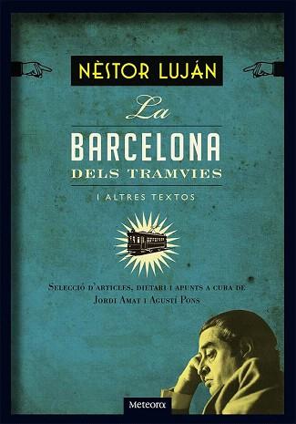 BARCELONA DELS TRAMVIES I ALTRES TEXTOS, LA | 9788494247521 | LUJÁN FERNÁNDEZ, NÈSTOR | Llibres Parcir | Librería Parcir | Librería online de Manresa | Comprar libros en catalán y castellano online