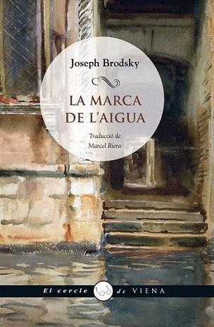 LA MARCA DE L' AIGUA col el cercle de Viena | 9788483306000 | JOSEPH BRODSKY | Llibres Parcir | Librería Parcir | Librería online de Manresa | Comprar libros en catalán y castellano online