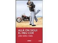 ALLA ON SIGUI EL MEU COR | 9788423676804 | JORDI SIERRA I FABRA | Llibres Parcir | Llibreria Parcir | Llibreria online de Manresa | Comprar llibres en català i castellà online