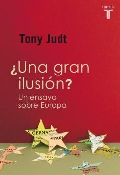 ¿UNA GRAN ILUSIÓN? | 9788430601226 | JUDT, TONY | Llibres Parcir | Librería Parcir | Librería online de Manresa | Comprar libros en catalán y castellano online