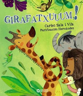 GIRAFATXUUUM! | 9788448943011 | SALA VILA, CARLES | Llibres Parcir | Librería Parcir | Librería online de Manresa | Comprar libros en catalán y castellano online