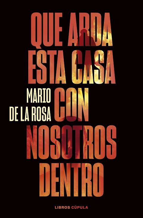 QUE ARDA ESTA CASA CON NOSOTROS DENTRO | 9788448040581 | ROSA, MARIO DE LA | Llibres Parcir | Librería Parcir | Librería online de Manresa | Comprar libros en catalán y castellano online