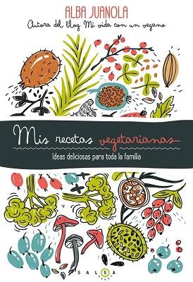 MIS RECETAS VEGETARIANAS | 9788415193753 | ALBA JUANOLA | Llibres Parcir | Llibreria Parcir | Llibreria online de Manresa | Comprar llibres en català i castellà online