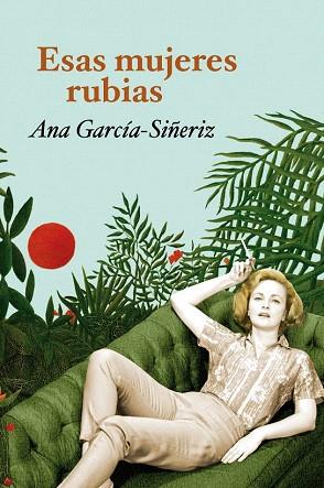 ESAS MUJERES RUBIAS | 9788408104223 | GARCÍA-SIÑERIZ, ANA | Llibres Parcir | Llibreria Parcir | Llibreria online de Manresa | Comprar llibres en català i castellà online