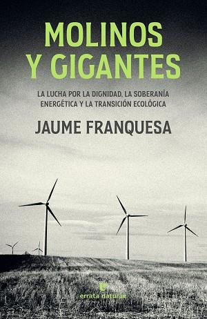 MOLINOS Y GIGANTES | 9788419158239 | FRANQUESA, JAUME | Llibres Parcir | Librería Parcir | Librería online de Manresa | Comprar libros en catalán y castellano online