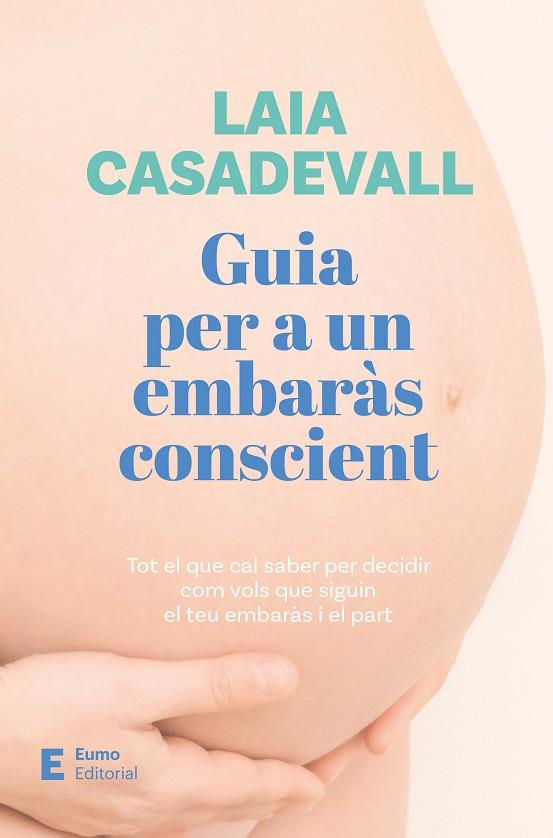 GUIA PER A UN EMBARÀS CONSCIENT | 9788497668811 | CASADEVALL, LAIA | Llibres Parcir | Llibreria Parcir | Llibreria online de Manresa | Comprar llibres en català i castellà online