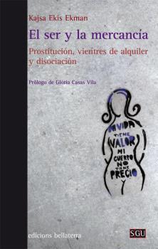 EL SER Y LA MERCANCÍA | 9788472908154 | EKIS EKMAN, KAJSA | Llibres Parcir | Llibreria Parcir | Llibreria online de Manresa | Comprar llibres en català i castellà online