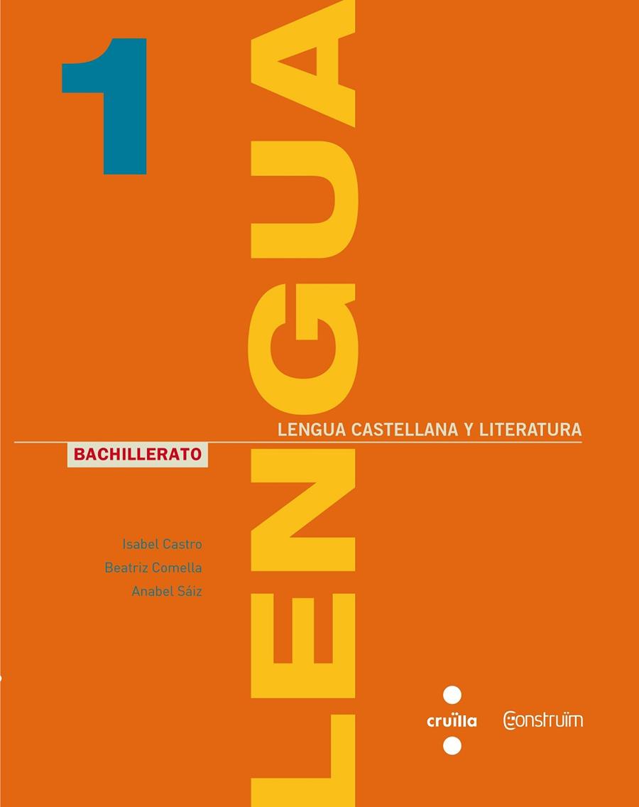 LENGUA CASTELLANA Y LITERATURA. 1 BACHILLERATO. CONSTRUÏM | 9788466138567 | SÁIZ RIPOLL, ANABEL / CASTRO AHEDO, ISABEL / COMELLA DORDA, BEATRIZ | Llibres Parcir | Librería Parcir | Librería online de Manresa | Comprar libros en catalán y castellano online
