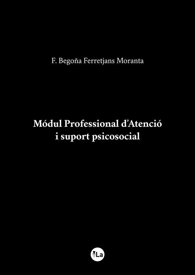 MÓDUL PROFESSIONAL D¿ATENCIÓ I SUPORT PSICOSOCIAL | 9788416875535 | FERRETJANS MORANTA, F. BEGOÑA | Llibres Parcir | Librería Parcir | Librería online de Manresa | Comprar libros en catalán y castellano online
