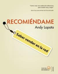 Recomiéndame. Saber vender en la red | 9788441531918 | Lopata, Andy | Llibres Parcir | Llibreria Parcir | Llibreria online de Manresa | Comprar llibres en català i castellà online
