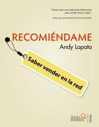 Recomiéndame. Saber vender en la red | 9788441531918 | Lopata, Andy | Llibres Parcir | Librería Parcir | Librería online de Manresa | Comprar libros en catalán y castellano online