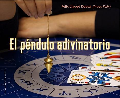 EL PéNDULO ADIVINATORIO | 9788491112945 | LLAUGÉ DAUSÀ, FELIX | Llibres Parcir | Librería Parcir | Librería online de Manresa | Comprar libros en catalán y castellano online