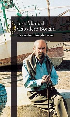 LA COSTUMBRE DE VIVIR | 9788420442990 | CABALLERO BONALD | Llibres Parcir | Llibreria Parcir | Llibreria online de Manresa | Comprar llibres en català i castellà online