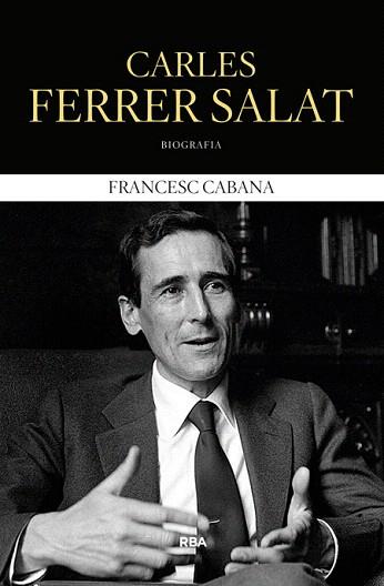 CARLES FERRER SALAT (BIOGRAFIA) | 9788482647180 | CABANA I VANCELLS, FRANCESC | Llibres Parcir | Librería Parcir | Librería online de Manresa | Comprar libros en catalán y castellano online