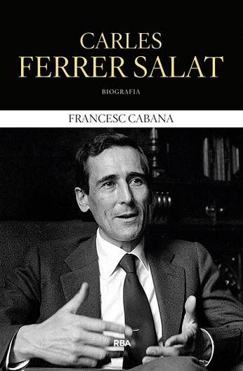 CARLES FERRER SALAT (BIOGRAFIA) | 9788482647180 | CABANA I VANCELLS, FRANCESC | Llibres Parcir | Llibreria Parcir | Llibreria online de Manresa | Comprar llibres en català i castellà online