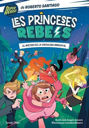 LES PRINCESES REBELS 1. EL MISTERI DE LA VIRGULINA IMMORTAL | 9788413891088 | SANTIAGO, ROBERTO/ARMERO, ÁNGELA | Llibres Parcir | Librería Parcir | Librería online de Manresa | Comprar libros en catalán y castellano online