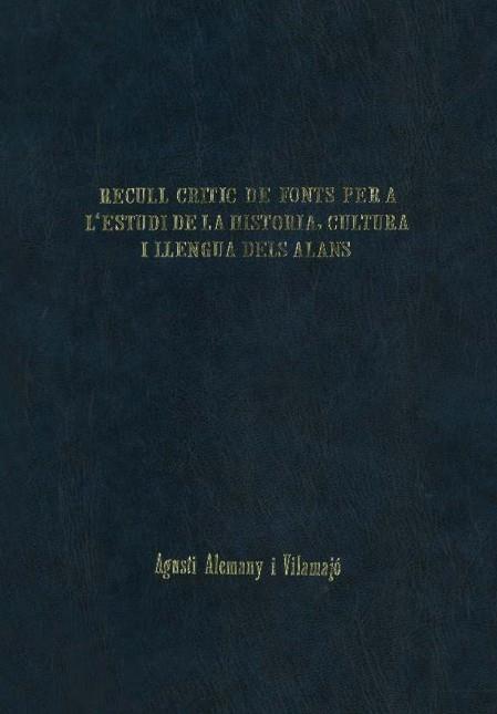 RECULL CRíTIC DE FONTS PER A L'ESTUDI DE LA HISTòRIA, CULTURA I LLENGUA DELS ALA | 9788449008870 | ALEMANY VILAMAJó, AGUSTí | Llibres Parcir | Librería Parcir | Librería online de Manresa | Comprar libros en catalán y castellano online