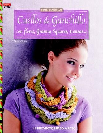 CUELLOS DE GANCHILLO CON FLORES, GRANNY SQUARES, TRENZAS | 9788498744187 | SIMON, BÉATRICE | Llibres Parcir | Librería Parcir | Librería online de Manresa | Comprar libros en catalán y castellano online